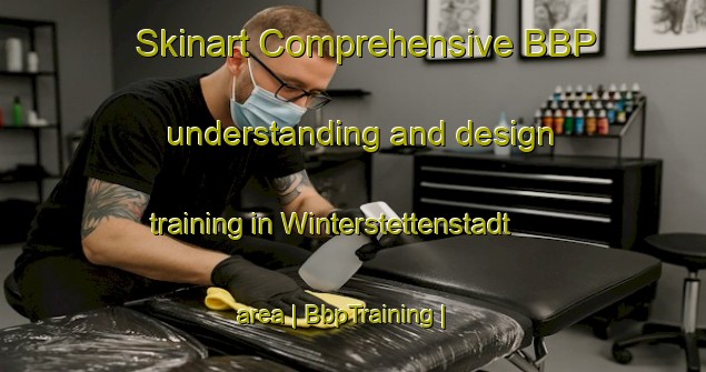 Skinart Comprehensive BBP understanding and design training in Winterstettenstadt area | BbpTraining | BbpClasses | SkinartTraining-Germany